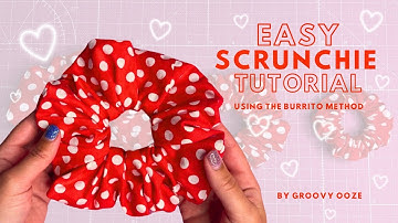 Scrunchie Tutorial | How To Sew A Scrunchie Using The Burrito Method | Easy Beginner Sewing Tutorial