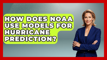 How Does NOAA Use Models For Hurricane Prediction? - Weather Watchdog