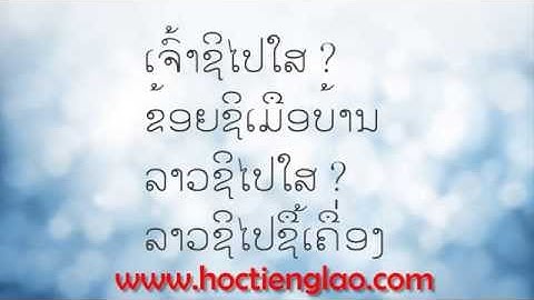 [Học tiếng Lào] - Bài 6:  Đi, đến một nơi