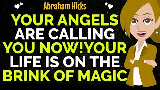 Your Angels Are Calling You Now! Your Life Is On The Brink Of Magic✨✅Abraham Hicks 2025