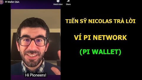 Ví Pi Network: Tiến sỹ Niclolas trả lời các câu hỏi về Ví Pi (Pi Wallet)