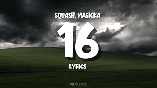 Squash, Masicka - 16 (Lyrics)