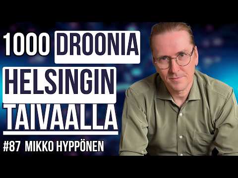#87 | Miten kauan Helsingillä olisi aikaa drooniparven iskussa, tutkimusjohtaja Mikko Hyppönen?