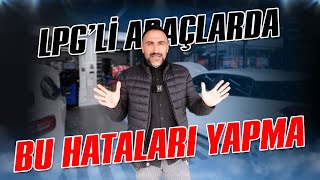 LPG'li Araçlarda Bu Hataları Yapma ! Videoyu İzlemeden Yola Çıkma !