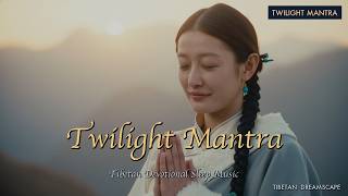 Tibetan Devotional Sleep Music | Twilight Mantra | Tibetan Dreamscape