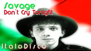 Savage - Don&#39;t Cry Tonight (12&#39;&#39; Version Remastered) (ItaloDisco)