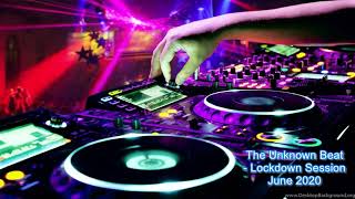 The Unknown Beat - Lockdown Session June 2020 Mix
