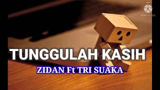 Zidan Ft Tri Suaka - Tunggulah Kasih ( Cover Lirik ) Episode 2