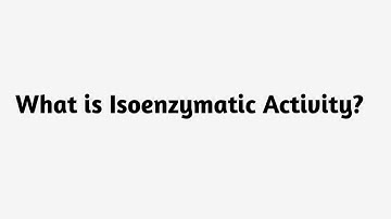 What is Isoenzymatic Activity ?