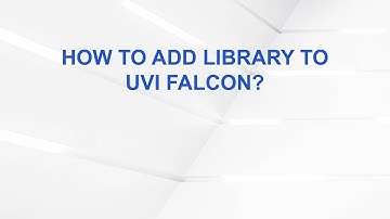 How To Add Library To UVI Falcon?