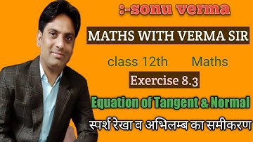 Class 12th|| RBSE || Exercise 8.3 ||Application of Derivative || Equation of Tangent & Normal