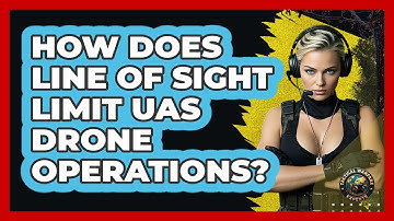 How Does Line Of Sight Limit UAS Drone Operations? - Tactical Warfare Experts