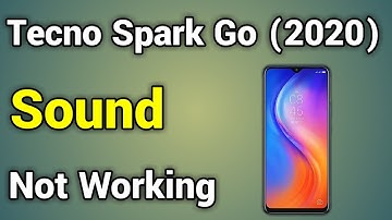 Tecno Spark Go 2020 Sound Problem How To Fix