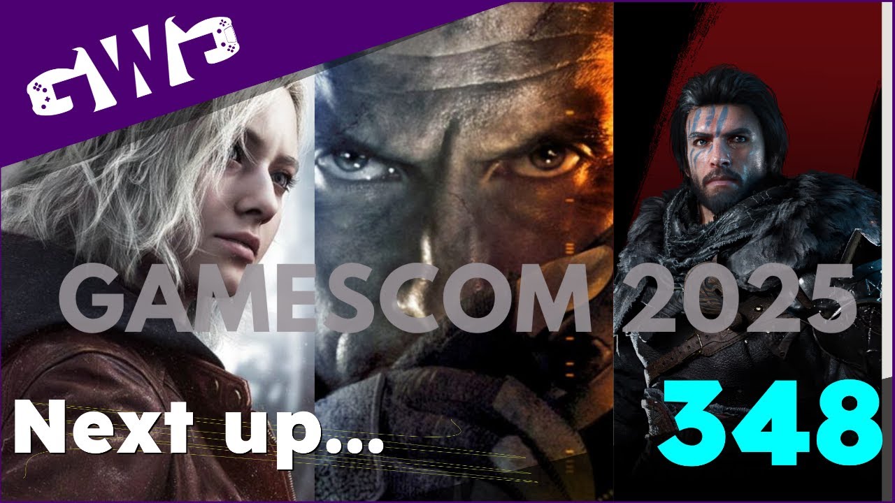 GWG 348: Next Up Gamescom...