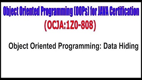 OCJA (1Z0 - 808) || Object Oriented Programming: Data Hiding