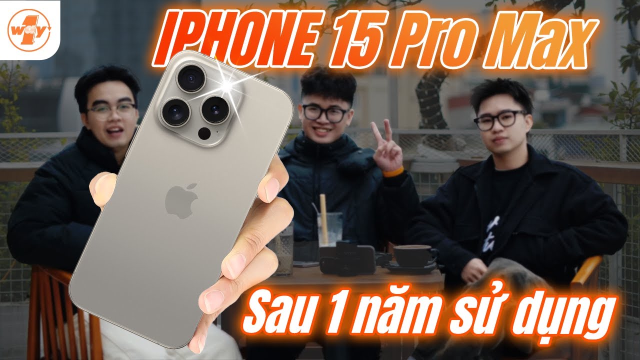 Talkshow: iPhone 15 Pro Max sau 1 năm sử dụng quá ngon, ít điểm yếu, chưa cần lên đời vội?!!