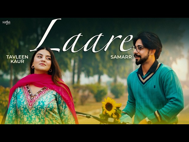Laare Song - Samarr | Tavleen Kaur | Official Music Video | New Punjabi Love Song | Big Step EP