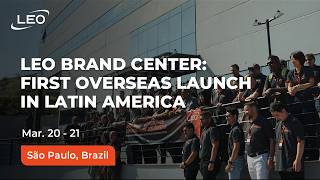 LEO Brand Center: First Overseas Launch in Latin America