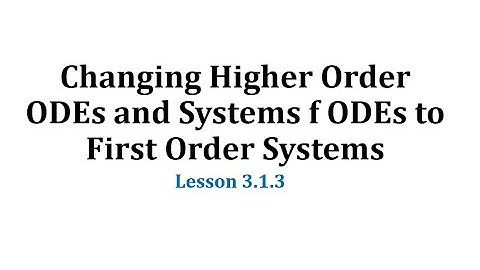 (3.1.3) Changing Higher Order ODEs and Systems of ODEs as First Order Systems
