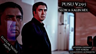 Pusu V295 - Slow & Kalın Mix | Kurtlar Vadisi Pusu Resimi