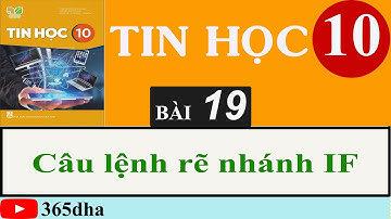 BÀI 19: CÂU LỆNH RẼ NHÁNH IF | LẬP TRINH PYTHON | TIN HỌC 10 | KẾT NỐI TRI THỨC VỚI CUỘC SỐNG