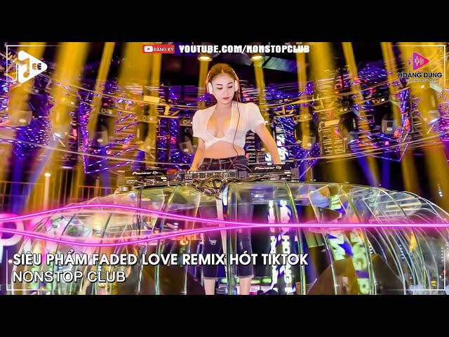 NONSTOP BAY PHÒNG 2022✈SIÊU PHẨM FADED LOVE REMIX HÓT TIKTOK✈NHẠC DJ VINAHOUSE 2022 CỰC MẠNH class=