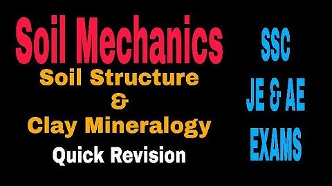 Soil Mechanics:- Soil Structure & Clay Mineralogy for SSC-JE, UPPSC AE & Other exams