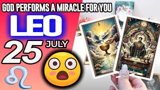 Leo ♌😇GOD PERFORMS A MIRACLE FOR YOU❗🙌 horoscope for today JULY 25 2026 ♌ #leo tarot JULY