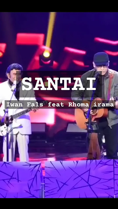 SANTAI - IWAN FALS & RHOMA IRAMA | #iwanfals #rhomairama #santai