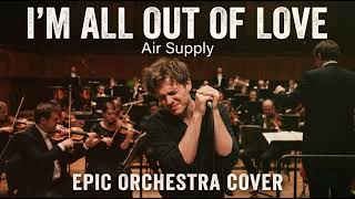 Im All Out Of Love  Air Supply epic Orchestra Version