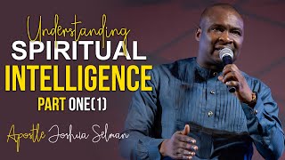 UNDERSTANDING SPIRITUAL INTELLIGENCE (PART 1) - Apostle Joshua Selman 2022