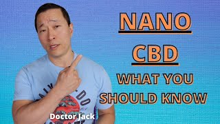 Nano CBD (Cannabidiol) & What You Should Know Before Purchasing. Doctor Jack (Episode 32)