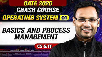 Operating System 01 : Basics and Process Management | CS & IT | GATE 2026 Crash Course