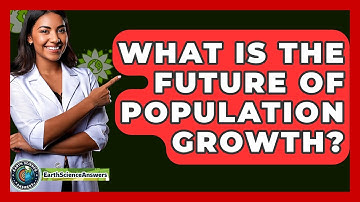 What Is The Future Of Population Growth? - Earth Science Answers