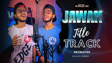 Recreated JAWAN Title Track | SRK | KhanBros |