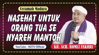 KH ACH ROMLI FAKHRI || NASEHAT NYAREH MANTOH • CERAMAH BHS MADURA TEGAS DAN LUGAS • FULLTIME