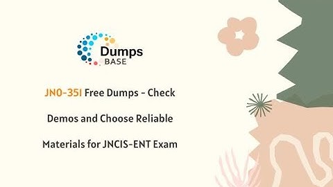 JN0-351 Free Dumps - Check Demos and Choose Reliable Materials for JNCIS-ENT Exam