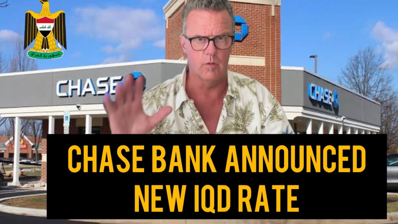 Iraqi Dinar News : Chase Bank Major Announcement About IQD Rv - Dinar