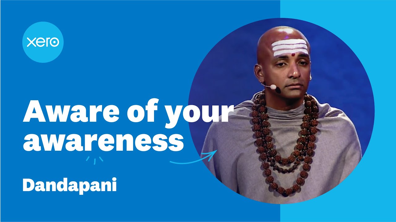 Aware of Your Awareness | Dandapani at Xerocon