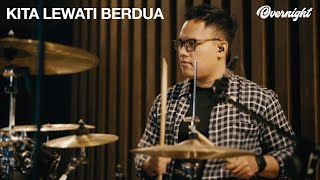 Overnight - Kita Lewati Berdua (Studio Session)