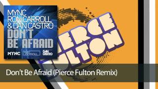 MYNC, Ron Carroll & Dan Castro - Dont Be Afraid (Pierce Fulton Remix)