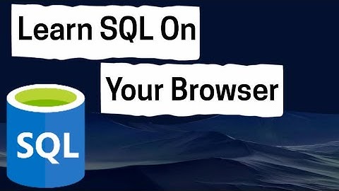 Learn SQL On Your Browser.