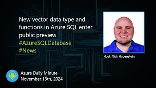 New vector data type and functions in Azure SQL enter... - Azure Daily Minute Podcast - 13-NOV-2024