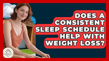 Does A Consistent Sleep Schedule Help With Weight Loss? - Minimalist Home Life