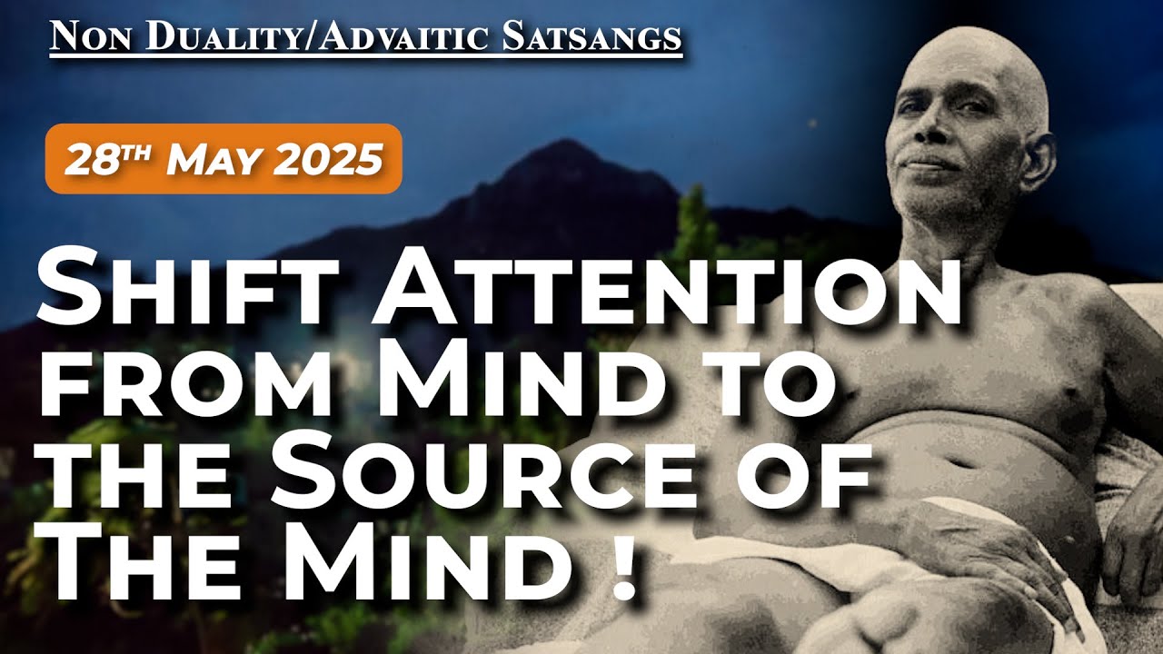 Bhagavan Ramana Satsang - Shift Attention from Mind to the Source of the Mind !