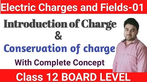Lec-01 class 12 physics chapter 01 Electric charges and fields, conservation of charge by s.p.yadav