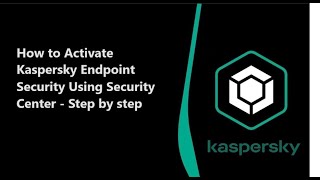 How To Activate Kaspersky Endpoint Security Using Kaspersky Security Center - Step By Step