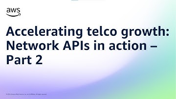 Accelerating telco growth: Network APIs in action - Part 2 | Amazon Web Services