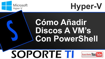 Cómo agregar discos a VMs de Hyper-V con PowerShell