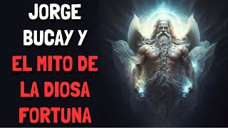 Jorge Bucay y El mito de la diosa FORTUNA